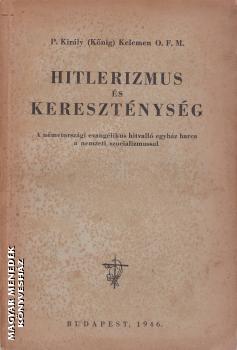 P. Király Kelemen OFM - Hitlerizmus és kereszténység - ANTIKVÁR