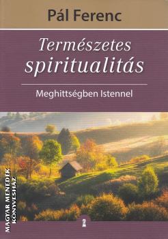 Pál Ferenc - Természetes spiritualitás