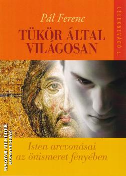 Pál Ferenc - Tükör által világosan - ÚJ KIADÁS