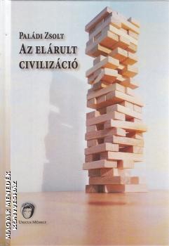 Paldi Zsolt - Az elrult civilizci