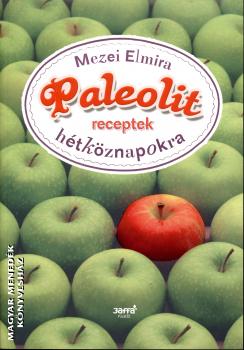 Mezei Elmira - Paleolit receptek htkznapokra