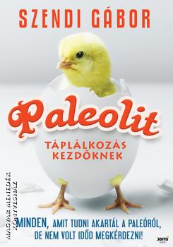 Szendi Gbor - Paleolit tpllkozs kezdknek