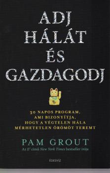 Pam Grout - Adj hálát és gazdagodj