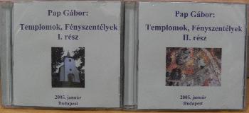 Pap G�bor - Templomok, F�nyszent�lyek I-II.