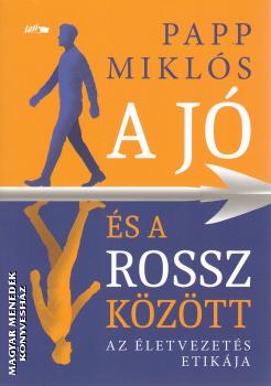 Papp Mikl�s - A j� �s a rossz k�z�tt