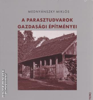 Mednynszky Mikls - A parasztudvarok gazdasgi ptmnyei