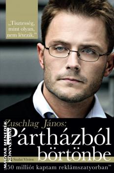 Zuschlag János - Szalai Vivien - Pártházból börtönbe