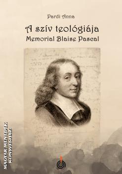 Pardi Anna - A szív teológiája - Memorial Blaise Pascal