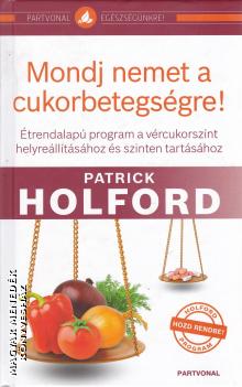 Patrick Holford - Mondj nemet a cukorbetegsgre!