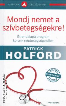 Patrick Holford - Mondj nemet a szvbetegsgekre!