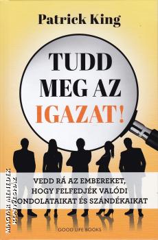 Patrick King - Tudd meg az igazat!