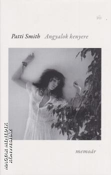 Patti Smith - Angyalok kenyere