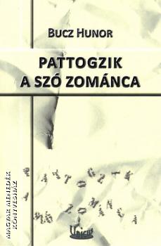 Bucz Hunor - Pattogzik a sz zomnca