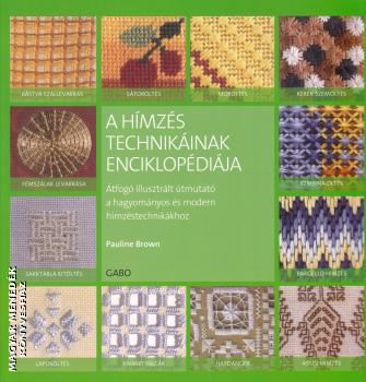 Pauline Brown - A hímzés technikáinak enciklopédiája