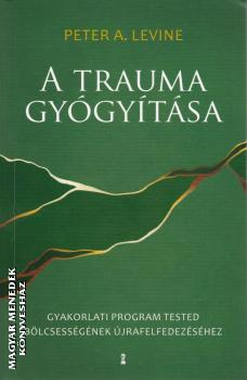 Peter A. Levine - A trauma gyógyítása