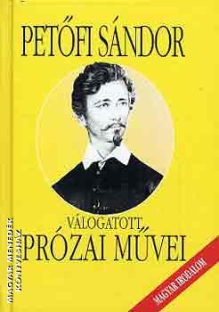 Petőfi Sándor - Petőfi Sándor válogatott prózai művei