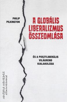 Philip Pilkington - A glob�lis liberalizmus �sszeoml�sa