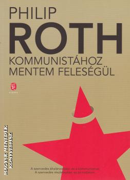 Philip Roth - Kommunistához mentem feleségül