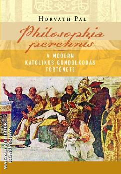 Horvth Pl - Philosophia perennis - A modern katolikus gondolkods trtnete