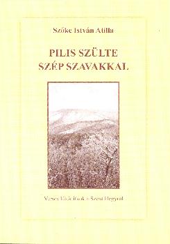 Szke Istvn Attila - Pilis szlte szp szavakkal