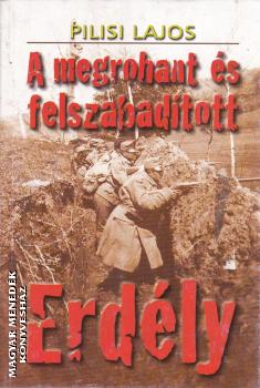 Pilisi Lajos - A megrohant s felszabadtott Erdly