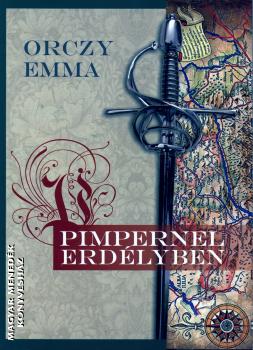 Orczy Emma - Pimpernel Erdélyben