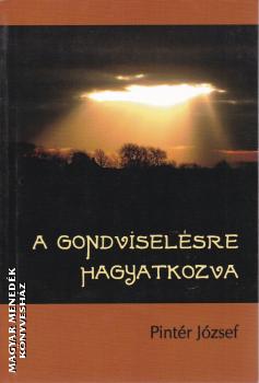 Pintér József - A gondviselésre hagyatkozva ANTIKVÁR