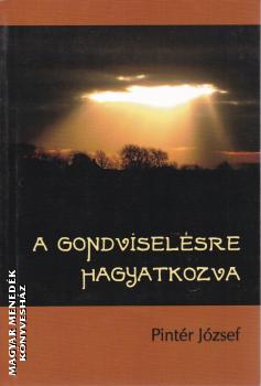 Pintr Jzsef - A gondviselsre hagyatkozva ANTIKVR