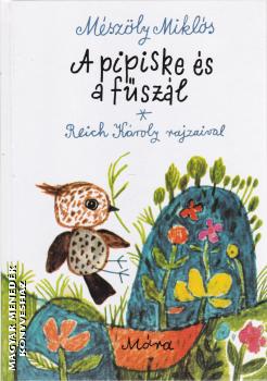 Mészöly Miklós - Pipiske és a fűszál