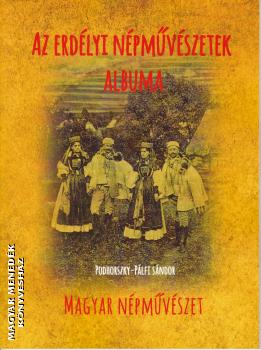 Podhorszky-Pálfi Sándor - Az erdélyi népművészetek albuma