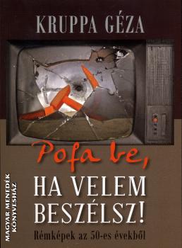 Kruppa Géza - Pofa be, ha velem beszélsz!