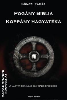 Gönczi Tamás - Pogány Biblia - Koppány hagyatéka