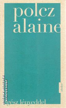 Polcz Alaine - Egész lényeddel