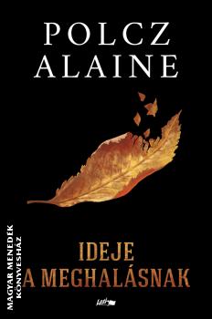Polcz Alaine - Ideje a meghalásnak