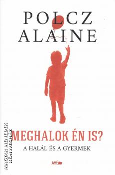 Polcz Alaine - Meghalok én is? (Lazi)