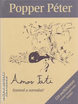 Popper Péter - Amor Fati - Szeresd a sorsodat!