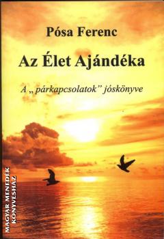 Pósa Ferenc - Az Élet Ajándéka