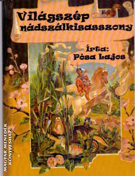 Pósa Lajos - Világszép nádszálkisasszony