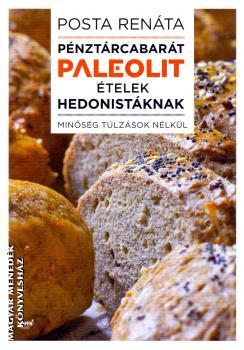 Posta Renáta - Pénztárcabarát Paleolit ételek hedonistáknak
