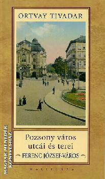 Ortvay Tivadar - Pozsony vros utci s terei - Ferenc Jzsef-vros