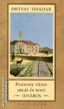 Ortvay Tivadar - Pozsony vros utci s terei - jvros
