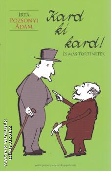 Pozsonyi Ádám - Kard ki kard! és más történetek