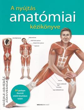 Prof. dr. Ken Ashwell M.B., B.S., Ph.D. - A nyújtás anatómiai kézikönyve