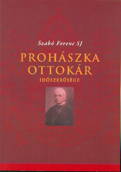 Szab Ferenc SJ - Prohszka Ottokr idszersge