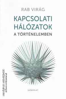 Rab Virág - Kapcsolati hálózatok a történelemben