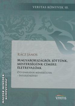 Rcz Jnos - Magyarorszgrl jttnk, mestersgnk cmere: letrevalak