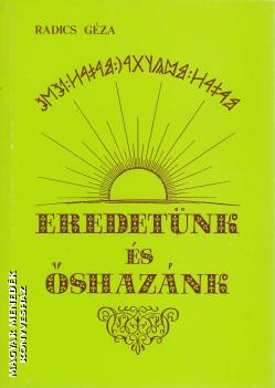 Radics Géza - Eredetünk és őshazánk