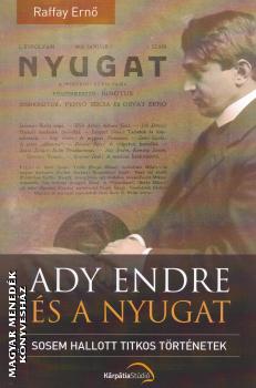 Ady Endre és a Nyugat-Raffay Ernő-Könyv-Kárpátia Stúdió-Magyar Menedék  Könyvesház