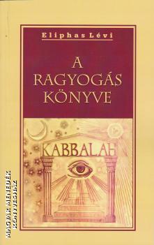 Eliphas Lévi - A ragyogás könyve