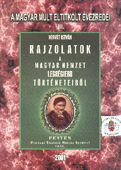 Horvát István - Rajzolatok a magyar nemzet legrégibb történeteiből